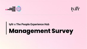 tyllr x The People Experience Hub — Management Survey report